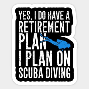 Yes I do have a retirement plan I plan on scuba diving Sticker